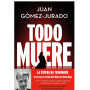 Todo Muere, Juan Gómez Jurado
